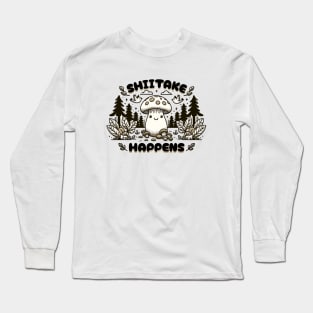 Shiitake Happens Long Sleeve T-Shirt